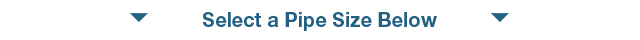 Select a pipe size below